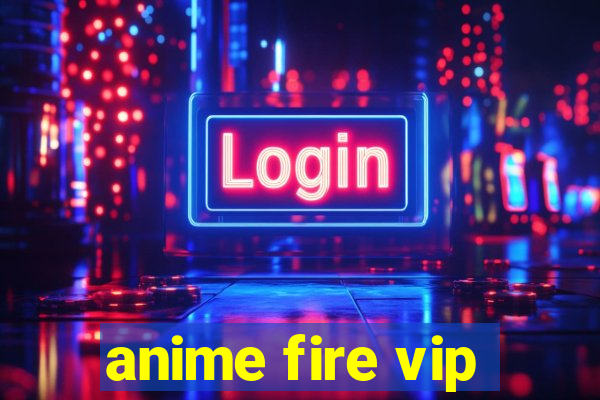 anime fire vip